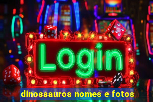 dinossauros nomes e fotos